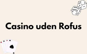 Oplev Bedste Casinoer Uden Om Rufus
